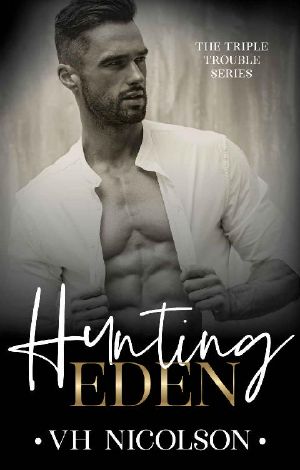 [Triple Trouble 01] • Hunting Eden · Book 1 The Triple Trouble Series